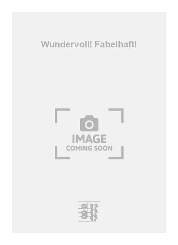 Wundervoll! Fabelhaft!
